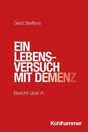 Ein Lebensversuch mit Demenz von Steffens,  Gerd