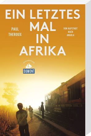 Ein letztes Mal in Afrika (DuMont Reiseabenteuer) von Theroux,  Paul