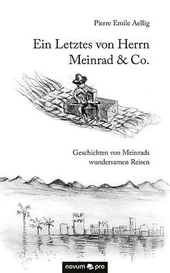 Ein Letztes von Herrn Meinrad & Co. von Aellig,  Pierre Emile