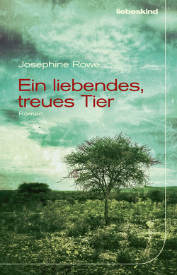 Ein liebendes, treues Tier von Rowe,  Josephine, Schaden,  Barbara