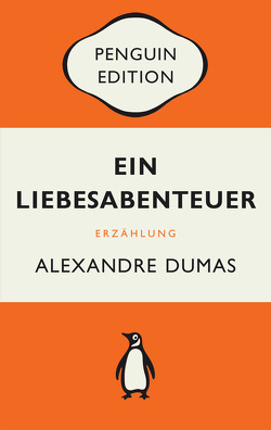 Ein Liebesabenteuer von Dumas,  Alexandre, Giusti,  Roberto J., Leick,  Romain