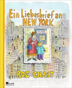 Ein Liebesbrief an New York von Chast,  Roz, Gärtner,  Marcus, Rubinowitz,  Tex