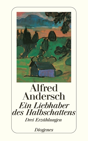 Ein Liebhaber des Halbschattens von Andersch,  Alfred