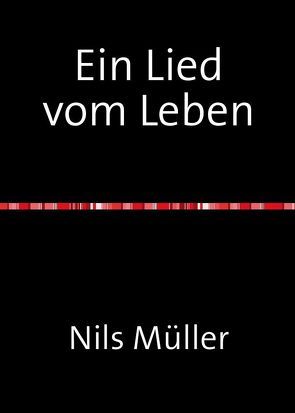 Ein Lied vom Leben von Müller,  Nils