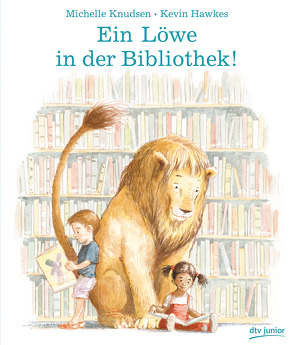 Ein Löwe in der Bibliothek! von Hawkes,  Kevin, Knudsen,  Michelle, Sievi,  Seraina Maria