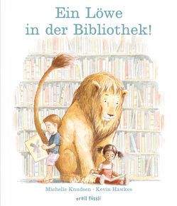 Ein Löwe in der Bibliothek! von Hawkes,  Kevin, Knudsen,  Michelle