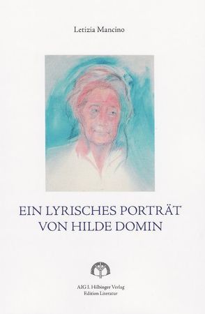 Ein lyrisches Porträt von Hilde Domin von Mancino,  Letizia