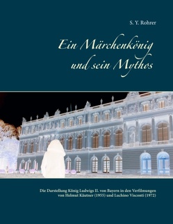 Ein Märchenkönig und sein Mythos von Rohrer,  S. Y.