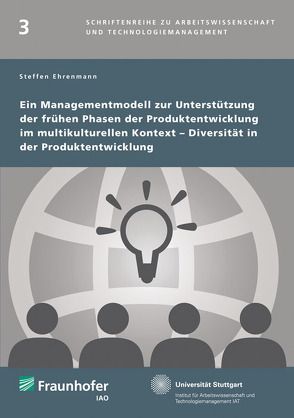 Ein Managementmodell zur Unterstützung der frühen Phasen der Produktentwicklung im multikulturellen Kontext – Diversität in der Produktentwicklung. von Ehrenmann,  Steffen