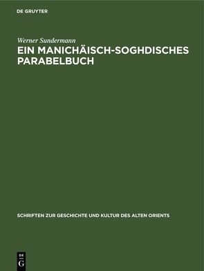 Ein manichäisch-soghdisches Parabelbuch von Geissler,  Friedmar, Sundermann,  Werner