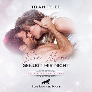 Ein Mann genügt mir nicht | Erotik Audio Story | Erotisches Hörbuch Audio CD von Fengler,  Maike Luise, Hill,  Joan