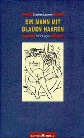 Ein Mann mit blauen Haaren. Erzählungen von Lackner,  Stephan, Schumann,  Thomas B