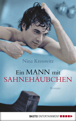 Ein Mann mit Sahnehäubchen von Kresswitz,  Nina