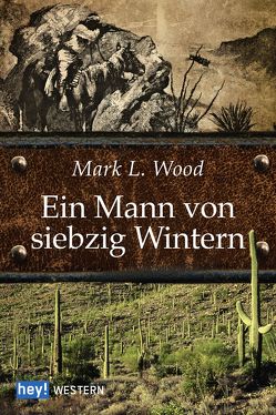 Ein Mann von siebzig Wintern von Wood,  Mark L.