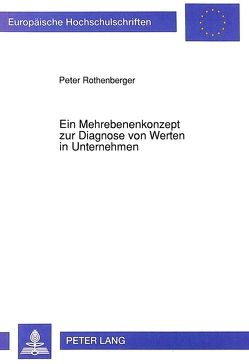 Ein Mehrebenenkonzept zur Diagnose von Werten in Unternehmen von Rothenberger,  Peter