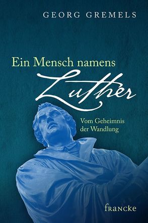 Ein Mensch namens Luther von Gremels,  Georg