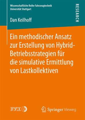 Ein methodischer Ansatz zur Erstellung von Hybrid-Betriebsstrategien für die simulative Ermittlung von Lastkollektiven von Keilhoff,  Dan