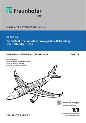 Ein methodischer Ansatz zur ökologischen Betrachtung von Luftfahrtsystemen. von Ilg,  Robert, Leistner,  Philip, Mehra,  Schew-Ram, Sedlbauer,  Klaus