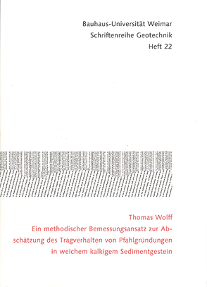 Ein methodischer Bemessungsansatz zur Abschätzung des Tragverhalten von Pfahlgründungen in weichem kalkigem Sedimentgestein von Wolff,  Thomas