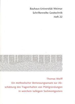 Ein methodischer Bemessungsansatz zur Abschätzung des Tragverhalten von Pfahlgründungen in weichem kalkigem Sedimentgestein von Wolff,  Thomas