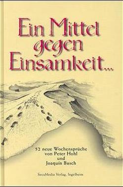 Ein Mittel gegen Einsamkeit… von Busch,  Joaquin, Hohl,  Peter