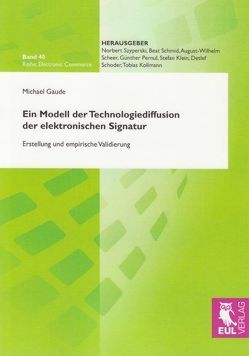 Ein Modell der Technologiediffusion der elektronischen Signatur von Gaude,  Michael