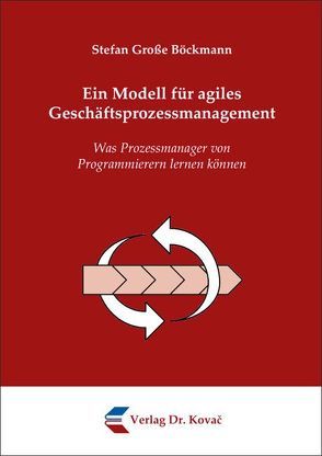 Ein Modell für agiles Geschäftsprozessmanagement von Große Böckmann,  Stefan