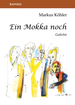 Ein Mokka noch von Köhler,  Markus