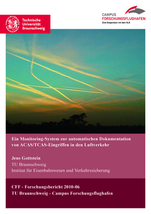 Ein Monitoring.System zur automatischen Dokumentation von ACAS/TCAS-Eingriffen in den Luftverkehr von Gottstein,  Jens