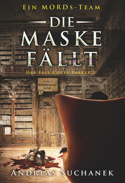 Ein MORDs-Team – Der Fall Corey Parker 2: Die Maske fällt (Bände 16-18) von Suchanek,  Andreas