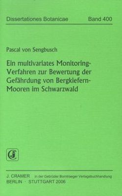 Ein multivariates Monitoring-Verfahren zur Bewertung der Gefährdung von Bergkiefern-Mooren im Schwarzwald von Sengbusch,  Pascal von