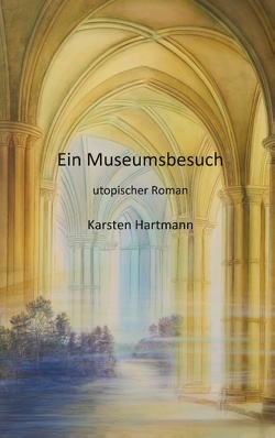 Ein Museumsbesuch von Hartmann,  Karsten