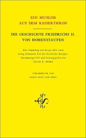 Ein Muslim auf dem Kaiserthron. Die Geschichte Friedrich II. von Hohenstaufen von Lullus,  Shamsuddin R., Spohr,  Salim E.