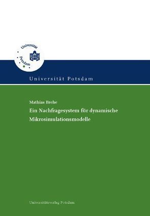 Ein Nachfragesystem für dynamische Mikrosimulationsmodelle von Brehe,  Mathias