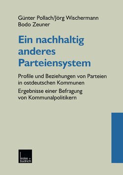 Ein nachhaltig anderes Parteiensystem von Pollach,  Günter, Wischermann,  Jörg, Zeuner,  Bodo