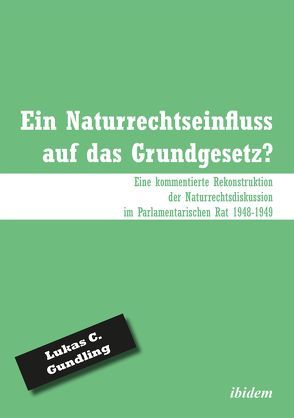 Ein Naturrechtseinfluss auf das Grundgesetz? von Gundling,  Lukas C.