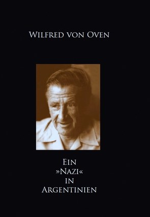 Ein »Nazi« in Argentinien von Oven,  Wilfred von