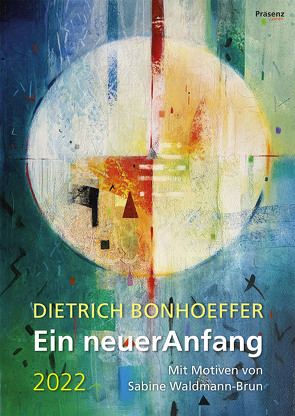 Ein neuer Anfang 2022 von Bonhoeffer,  Dietrich, Waldmann-Brun,  Sabine