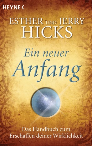 Ein neuer Anfang von Hicks,  Esther, Hicks,  Jerry, Miethe,  Manfred