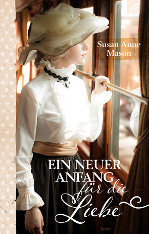 Ein neuer Anfang für die Liebe von Mason,  Susan Anne