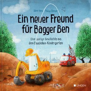 Ein neuer Freund für Bagger Ben – Eine lustige Geschichte aus dem Baustellen-Kindergarten von Horn,  Dörte, Stampe,  Philipp