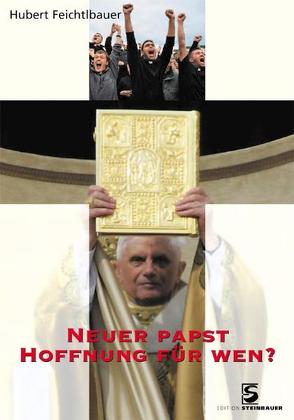 Ein neuer Papst – Hoffnung für wen? von Feichtlbauer,  Hubert