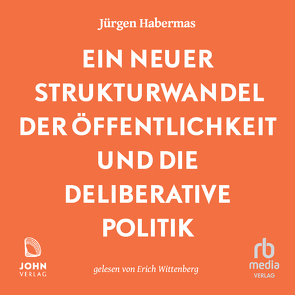 Ein neuer Strukturwandel der Öffentlichkeit und die deliberative Politik: Platz 1 der Sachbuchbestenliste der WELT von Habermas,  Jürgen, Wittenberg,  Erich