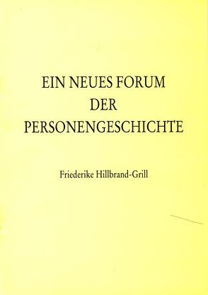 Ein neues Forum der Personengeschichte von Grill-Hillbrand,  Friederike