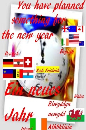 Ein neues Jahr D A CH Blwyddyn newydd WAL Athbhliain IRL the new year english von Friedrich,  Rudi, Glory,  Powerful, Rieteriki,  Wolf