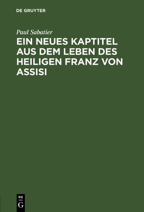 Ein neues Kaptitel aus dem Leben des Heiligen Franz von Assisi von Lisco,  Margarete, Sabatier,  Paul