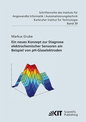 Ein neues Konzept zur Diagnose elektrochemischer Sensoren am Beispiel von pH-Glaselektroden von Grube,  Markus