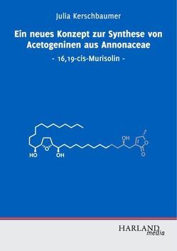 Ein neues Konzept zur Synthese von Acetogeninen aus Annonaceae von Kerschbaumer,  Julia