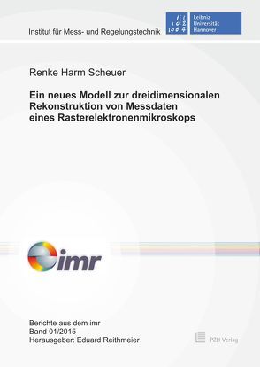 Ein neues Modell zur dreidimensionalen Rekonstruktion von Messdaten eines Rasterelektronenmikroskops von Reithmeier,  Eduard, Scheuer,  Renke Harm