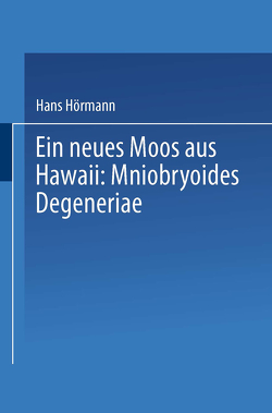 Ein neues Moos aus Hawaii: Mniobryoides Degeneriae von Hörmann,  Hans